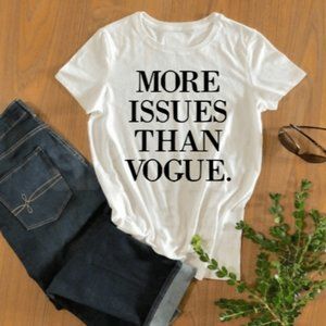 "More issues than vogue" Womans tee shirts